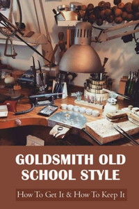 Goldsmith Old School Style
