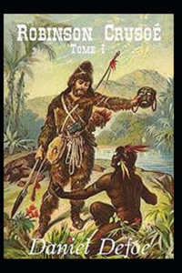 Robinson Crusoé - Tome I Annoté
