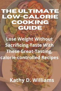 The Ultimate Low-Calorie Cooking Guide