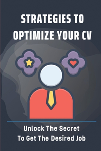 Strategies To Optimize Your CV