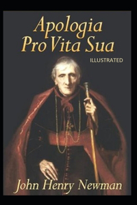 Apologia Pro Vita Sua Illustrated
