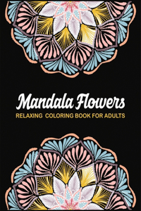 Mandala Flowers Relaxing Coloring Book For Adults