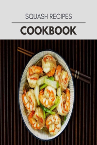 Squash Recipes Cookbook