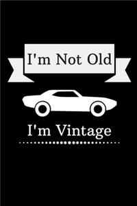 I'm Not Old I'm Vintage