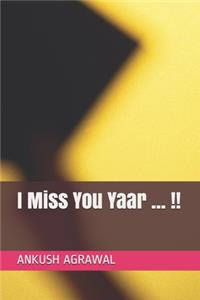 I Miss You Yaar ... !!