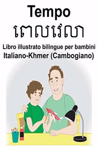 Italiano-Khmer (Cambogiano) Tempo/ពេលពេលា Libro illustrato bilingue per bambini