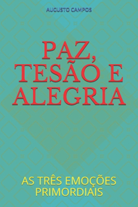 PAZ, TESÃO e ALEGRIA