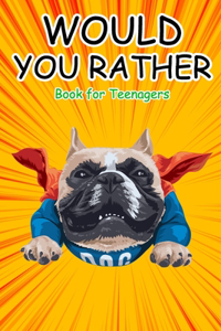 Would You Rather Book for Teenagers