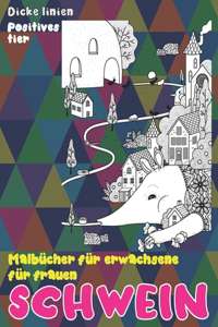Malbücher für Erwachsene für Frauen - Dicke Linien - Positives Tier - Schwein