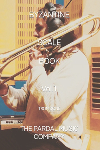 BYZANTINE SCALE BOOK TROMBONE Vol.1