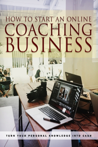 How to Start an Online Coaching Business