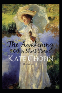 The awakening, and other stories Illustrated