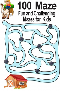 100 maze Fun and Challenging Mazes for Kids