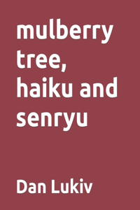 mulberry tree, haiku and senryu