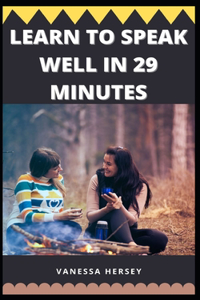 Learn to Speak Well in 29 Minutes
