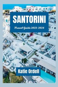Santorini Travel Guide 2023-2024
