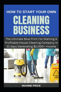 How To Start Your Own Cleaning Business