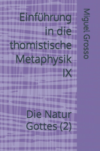 Einführung in die thomistische Metaphysik IX