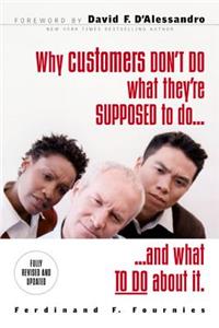 Why Customers Don't Do What They're Supposed to and What to Do about It