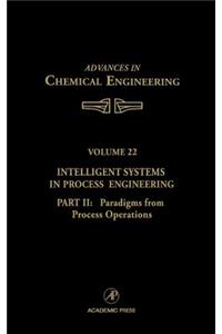 Intelligent Systems in Process Engineering, Part II: Paradigms from Process Operations