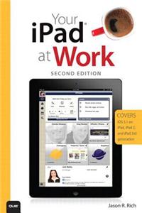 Your iPad at Work (Covers iOS 5.1 on iPad, iPad2 and iPad 3rd generation)