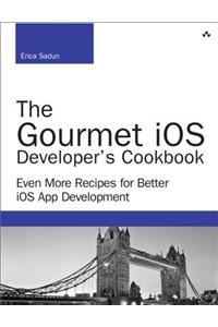 The Gourmet IOS Developer's Cookbook