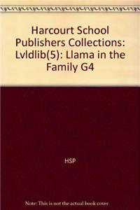 Harcourt School Publishers Collections: Lvldlib(5): Llama in the Family G4