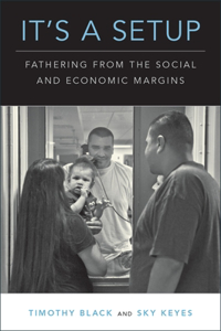 It's a Setup: Fathering from the Social and Economic Margins