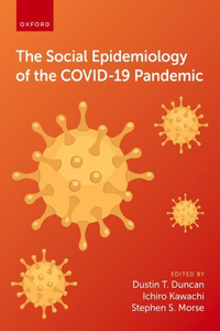 Social Epidemiology of the Covid-19 Pandemic