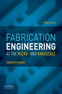 Fabrication Engineering at the Micro- and Nanoscale