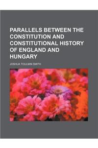Parallels Between the Constitution and Constitutional History of England and Hungary