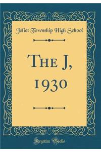 The J, 1930 (Classic Reprint)