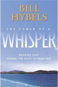 The Power of a Whisper: Hearing God, Having the Guts to Respond
