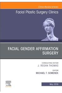 Facial Gender Affirmation Surgery, an Issue of Facial Plastic Surgery Clinics of North America