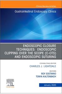 Endoscopic Closures, an Issue of Gastrointestinal Endoscopy Clinics E-Book