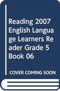 Reading 2007 English Language Learners Reader Grade 5 Book 06