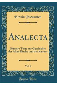 Analecta, Vol. 8: Kürzere Texte zur Geschichte der Alten Kirche und des Kanons (Classic Reprint)