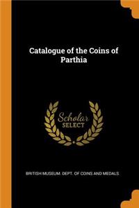 Catalogue of the Coins of Parthia