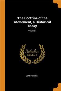 Doctrine of the Atonement, a Historical Essay; Volume 1