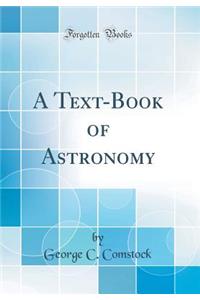 A Text-Book of Astronomy (Classic Reprint)