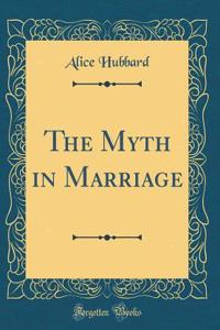 The Myth in Marriage (Classic Reprint)