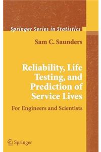 Reliability, Life Testing and the Prediction of Service Lives