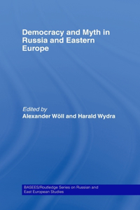 Democracy and Myth in Russia and Eastern Europe