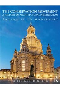 The Conservation Movement: A History of Architectural Preservation
