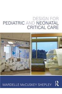 Design for Pediatric and Neonatal Critical Care