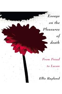 Essays on the Pleasures of Death