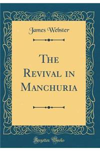 The Revival in Manchuria (Classic Reprint)