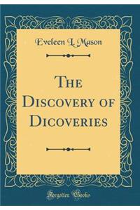 The Discovery of Dicoveries (Classic Reprint)
