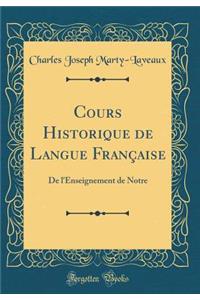 Cours Historique de Langue FranÃ§aise: de l'Enseignement de Notre (Classic Reprint)