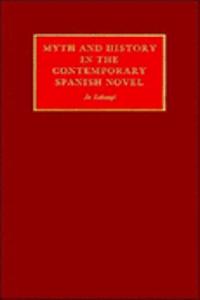 Myth and History in the Contemporary Spanish Novel